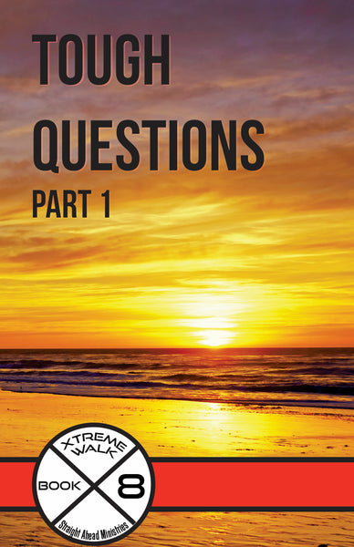 Xtreme Walk 8:  Tough Questions I